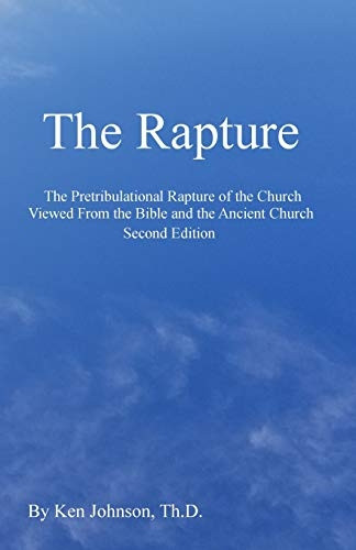 The Rapture: The Pretribulational Rapture Viewed from the Bible and the Ancient Church