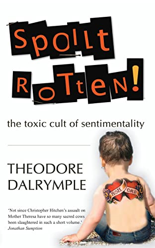 Spoilt Rotten: The toxic cult of sentimentality
