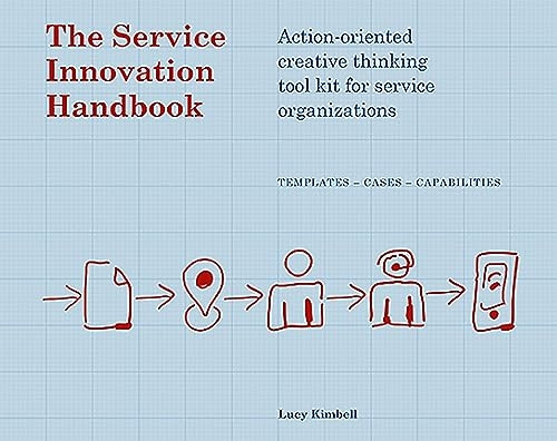 The Service Innovation Handbook: Action-oriented Creative Thinking Toolkit for Service Organizations