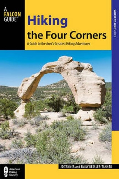 Hiking the Four Corners: A Guide to the Areas' Greatest Hiking Adventures (Regional Hiking Series)