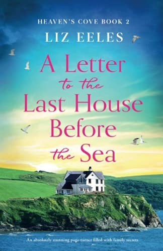 A Letter to the Last House Before the Sea: An absolutely stunning page-turner filled with family secrets (Heaven's Cove)
