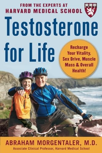 Testosterone for Life: Recharge Your Vitality, Sex Drive, Muscle Mass, and Overall Health
