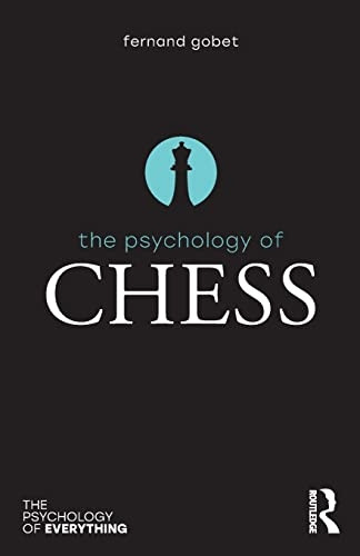 The Psychology of Chess (The Psychology of Everything)