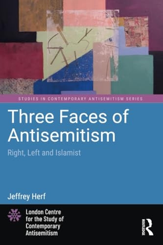 Three Faces of Antisemitism: Right, Left and Islamist (Studies in Contemporary Antisemitism)