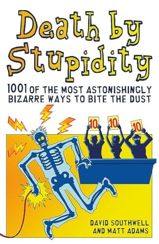 Death by Stupidity
