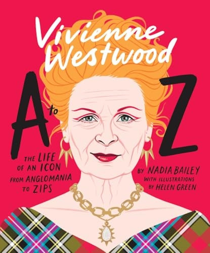 Vivienne Westwood A to Z: The Life of an Icon: From Anglomania to Zips (to Z Icons series A)