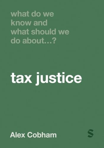What Do We Know and What Should We Do About Tax Justice? (What Do We Know and What Should We Do About:)