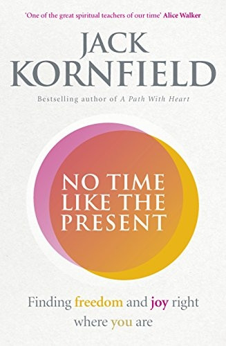 No Time Like the Present:Finding Freedom and Joy WhereYou Are