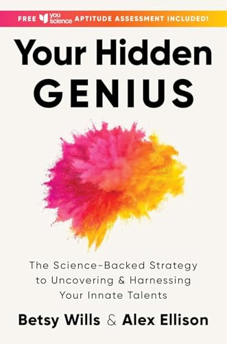 Your Hidden Genius: The  Science-Backed Strategy to  Uncovering and Harnessing  Your Innate Talents