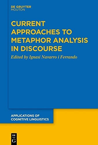 Current Approaches to Metaphor Analysis in Discourse (Applications of Cognitive Linguistics [ACL])