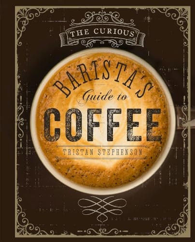 The Curious Baristas Guide to Coffee