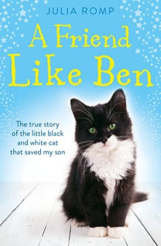 A Friend Like Ben: A mother desperate for love. A little boy unable to show it. The cat that brought them together.