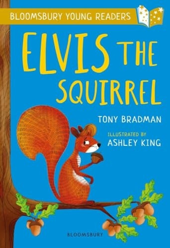 Elvis the Squirrel: A Bloomsbury Young Reader (Bloomsbury Young Readers)