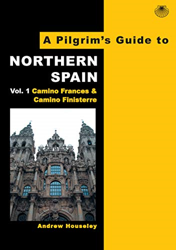 A Pilgrim's Guide to  - Northern Spain: Vol. 1 :  - Camino Frances & Camino  - Finisterre (Pilgrim's Guides -   -  Camino Walking Editions)