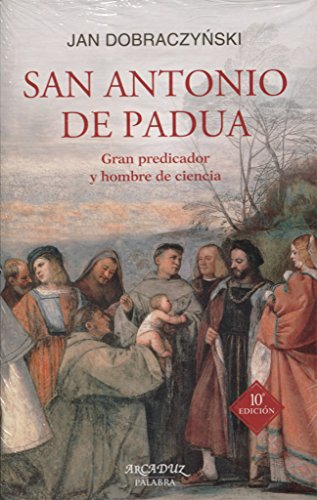 San Antonio de Padua. Gran predicador y hombre de ciencia