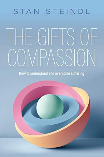 The Gifts of Compassion:  - How to understand and  - overcome suffering: 2020