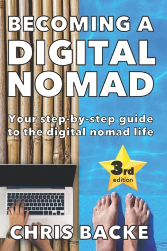 Becoming a Digital Nomad:  Your Step By Step Guide  To The Digital Nomad  Lifestyle