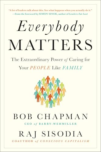 Everybody Matters: The Extraordinary Power of Caring for Your People Like Family
