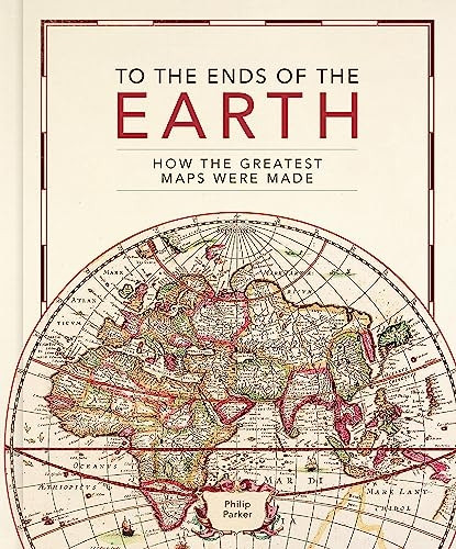 To the Ends of the Earth: How the greatest maps were made
