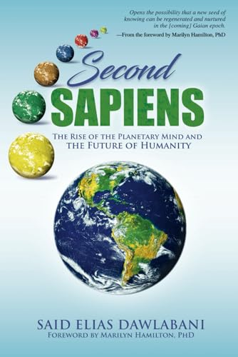 Second Sapiens: The Rise  of the Planetary Mind and  The Future of Humanity