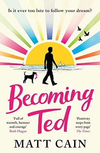 Becoming Ted: The joyful and uplifting novel from the author of The Secret Life of Albert Entwistle