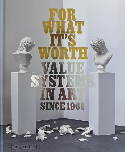 For What It's Worth: Value Systems in Art since 1960
