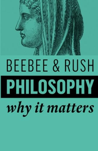 Philosophy: Why It Matters (Why It Matters)