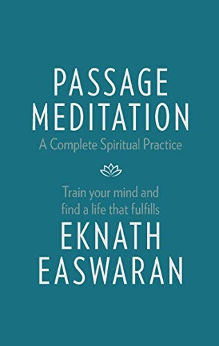 Passage Meditation - A Complete Spiritual Practice: Train Your Mind and Find a Life that Fulfills (Essential Easwaran Library)