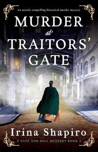 Murder at Traitors' Gate: An utterly compelling historical murder mystery (Tate and Bell Mystery A)