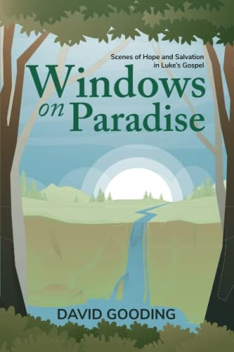 Windows on Paradise: Scenes of Hope and Salvation in the Gospel of Luke
