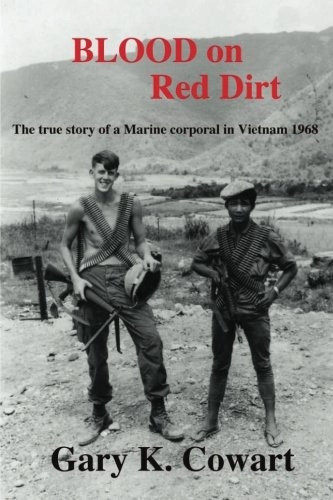 Blood on Red Dirt: The True Story of a Marine Corporal in Vietnam 1968
