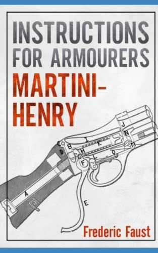 Instructions for Armourers - Martini-Henry: Instructions for Care and Repair of Martini Enfield