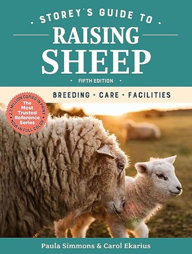 Storey's Guide to Raising Sheep, 5th Edition: Breeding, Care, Facilities (Storey's Guide to Raising)