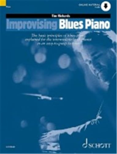 Improvising Blues Piano: The Basic Principles of Blues Piano Explained for the Intermediate-Level Pianist