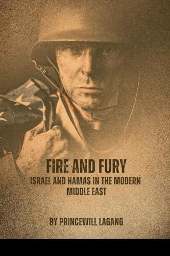 Fire and Fury: Israel and Hamas in the Modern Middle East