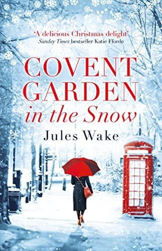 Covent Garden in the Snow: The Most Gorgeous and Heartwarming Christmas Romance of 2017!
