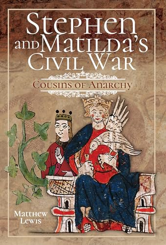 Stephen and Matilda's Civil  War: Cousins of Anarchy