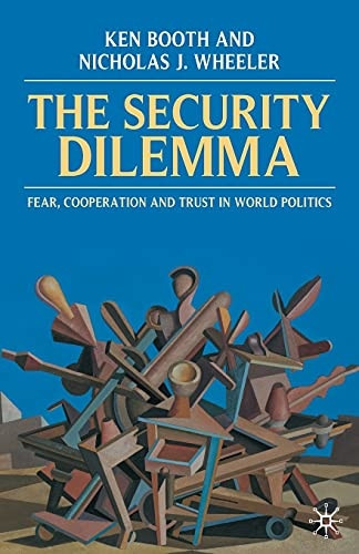 The Security Dilemma: Fear, Cooperation, and Trust in World Politics