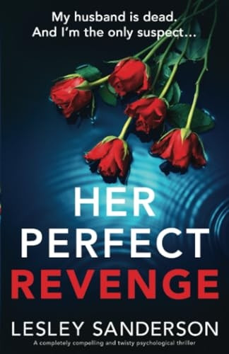 Her Perfect Revenge: A completely compelling and twisty psychological thriller