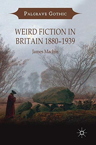 Weird Fiction in Britain 1880 - 1939 (Palgrave Gothic)