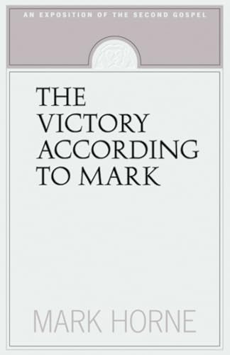 The Victory According to Mark: An Exposition of the Second Gospel