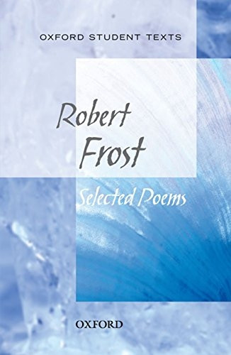 New Oxford Student Texts: Robert Frost: Selected Poems