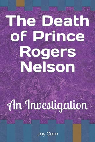 The Death of Prince Rogers Nelson: An Investigation