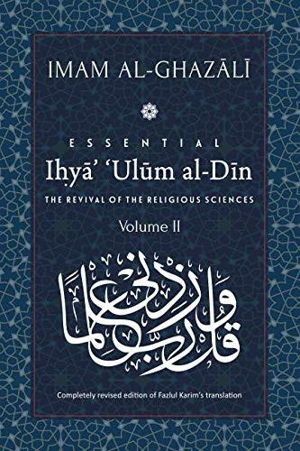 ESSENTIAL IHYA' 'ULUM  - AL - DIN  -  Volume 2: The  - Revival of the Religious  - Sciences