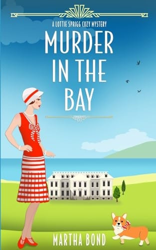 Murder in the Bay (Lottie Sprigg Country House 1920s Cozy Mystery)