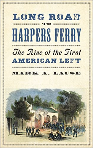 Long Road to Harpers Ferry: The Rise of the First American Left (People's History)