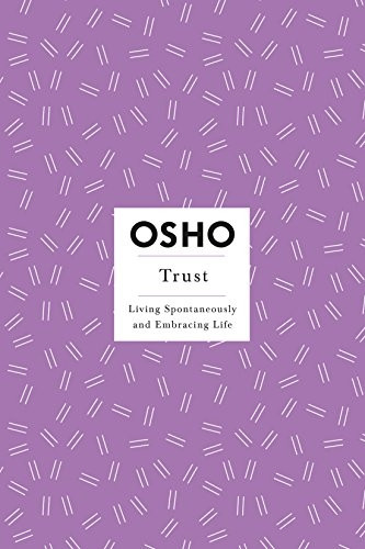 Trust: Living Spontaneously and Embracing Life