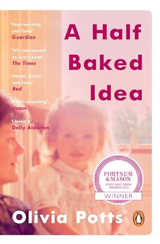 A Half Baked Idea: Winner of the Fortnum & Mason's Debut Food Book Award