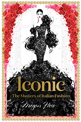Iconic: The Masters of Italian Fashion (Megan Hess