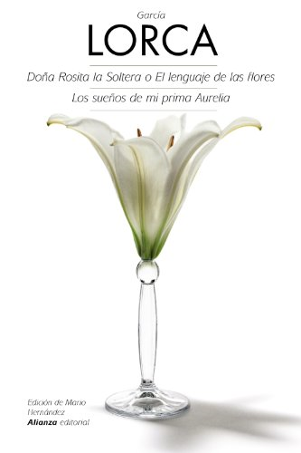 Doña Rosita la soltera o El lenguaje de las flores ; Los sueños de mi prima Aurelia